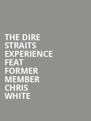 The Dire Straits Experience Feat Former Member Chris White at O2 Shepherds Bush Empire